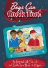 Boys Can Cook Too!: An Inspirational Cookbook for Sports Lovin' Boys of All Ages - Leila Romano, Laurel Lane