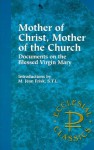 Mother of Christ, Mother of the Church: Documents on the Blessed Virgin Mary (Ecclesial Classics) - M. Jean Frisk, Marianne Lorraine Trouvé