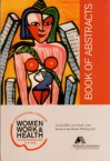 Women, Work & Health Book of Abstracts - Carina Bildt, Lena Gonas, Lena Karqvist, Hanna Westberg