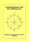 Consciousness and the Midheaven - Stephanie Jean Ennis, Stephanie Clement