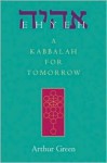 Ehyeh: A Kabbalah for Tomorrow - Arthur Green