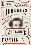 Novels, Tales, Journeys: The Complete Prose of Alexander Pushkin - Alexander Pushkin, Richard Pevear, Larissa Volokhonsky