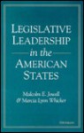 Legislative Leadership in the American States - Malcolm E. Jewell, Marcia Lynn Whicker