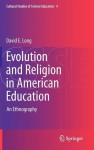 Evolution And Religion In American Education: An Ethnography (Cultural Studies Of Science Education) - David E. Long