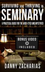 Surviving and Thriving in Seminary A Practical Guide for the - Danny Zacharias