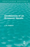 Confessions of an Economic Heretic (Routledge Revivals) - J.A. Hobson