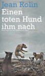 Einen toten Hund ihm nach - Jean Rolin