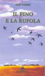 Il pino e la rufola - Ezio Taddei