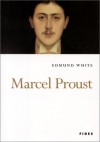 Marcel Proust - Edmund White