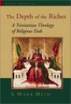 The Depth of the Riches: A Trinitarian Theology of Religious Ends - S. Mark Heim, Alan G. Padgett