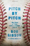 Pitch by Pitch: My View of One Unforgettable Game - Bob Gibson, Lonnie Wheeler