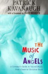 The Music of Angels: A Listener's Guide to Sacred Music from Chant to Christian Rock - Patrick Kavanaugh