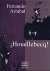 ¡Houellebecq! - Fernando Arrabal