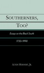 Southerners, Too?: Essays on the Black South, 1733-1990 - Alton Hornsby Jr.