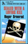 Sealed with a Loving Kill - Roger Ormerod