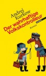 Der wahrhaftige Volkskontrolleur: Roman (German Edition) - Andrej Kurkow, Kerstin Monschein