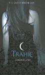 Trahie (La Maison de la Nuit, #2) - Julie Lopez, P.C. Cast, Kristin Cast