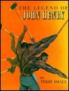 The Legend of John Henry - Terry Small