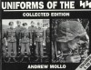Uniforms Of The Ss: Collected Edition Volumes 1 To 6 - Andrew Mollo