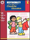 Character Education: Responsibility, Grade K (Character Education (School Specialty)) - School Specialty Publishing