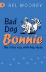 Bad Dog Bonnie - Bel Mooney