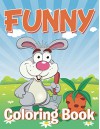 Funny Coloring Book: Coloring Books for Kids (Art Book Series) - Speedy Publishing LLC