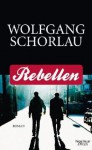 Rebellen - Wolfgang Schorlau