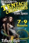 Invasion of the Tentacle Creatures from Space: Bundle 3 - Chapters 7 - 9 (Sci-Fi Erotica) (Invasion of the Tentacle Creatures Bundle) - Tiffany Bell