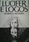 Lúcifer e logos - Huberto Rohden