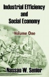 Industrial Efficiency and Social Economy (Volume One) - Nassau William Senior