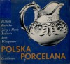 Polska porcelana - Elżbieta Kowecka, Jerzy Łoś, Leon Winogradow, Maria Łoś