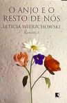 O Anjo e o Resto de Nós: Romance - Leticia Wierzchowski