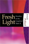 Fresh Light: Homilies on the Gospels of Year A - Joseph Pollard