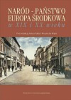 Naród - Państwo - Europa Środkowa w XIX i XX wieku - Artur Patek, Wojciech Rojek