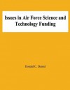 Issues in Air Force Science and Technology Funding - Donald C Daniel, Eli Zimet, Fred Saalfeld