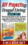 DIY Projects & Frugal Living Box Set: Step by Step Guide on How to Spend Less with 26 Extraordinary Tips and Suggestions on How to Improve Your Home and ... Projects, Frugal Living, budget saving) - Alexander Taylor, Alexis Hall