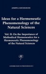 Ideas for a Hermeneutic Phenomenology of the Natural Sciences: Volume II: On the Importance of Methodical Hermeneutics for a Hermeneutic Phenomenology of the Natural Sciences - Joseph J. Kockelmans