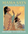 Mama Says: A Book Of Love For Mothers And Sons - Rob D. Walker, Leo Dillon, Diane Dillon