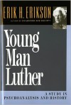 Young Man Luther: A Study in Psychoanalysis and History - Erik H. Erikson