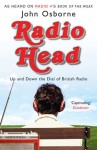 Radio Head: Up And Down The Dial Of British Radio - John Osborne