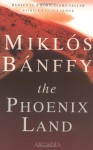 The Phoenix Land - Miklós Bánffy, Miklo&#x301;s Ba&#x301;nffy, Miklss Banffy