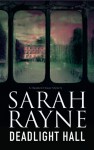Deadlight Hall: A Haunted House Mystery - Sarah Rayne