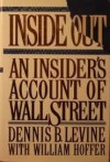 Inside Out: An Insider's Account of Wall Street - Dennis B. Levine, William Hoffer