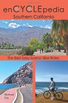 enCYCLEpedia Southern California: The Best Easy Scenic Bike Rides - Richard Fox