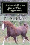 Natural Horse Care the Right Way - Ann Nyland