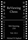 ReViewing Chess: Reti, 2.b3, Vol. 152.1 (ReViewing Chess: Openings) - Michael W. Raphael