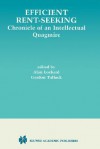 Efficient Rent-Seeking: Chronicle of an Intellectual Quagmire - Lockard, Gordon Tullock