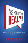 Are You For Real: Going from Excuses to Authentic Selling and Living Your Dreams. - David Stern, Tyler Tichelaar