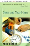 Stress and Your Heart - Fred Kerner, Hans Selye