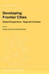 Developing Frontier Cities: Global Perspectives Regional Contexts - Harvey Lithwick, Yehuda Gradus